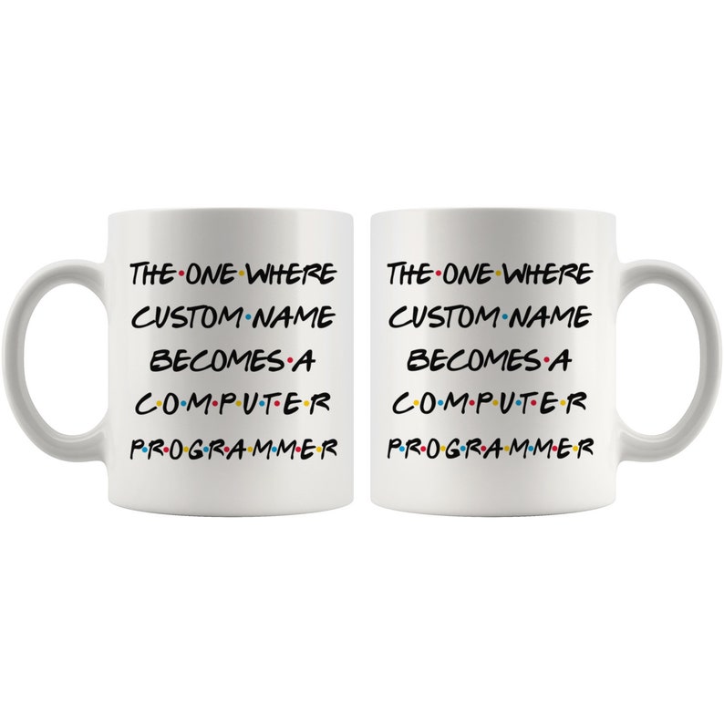 May include: Two white ceramic mugs with a black and white design inspired by the popular TV show "Friends". The text on the mugs reads "The One Where CUSTOM NAME Becomes A Computer Programmer".