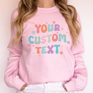 Personalized Sweatshirt With A Custom Text, Your Custom Text Here Sweatshirt image 3