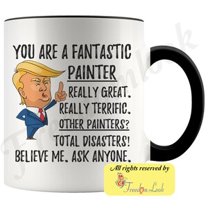 Funny Fantastic Painter Coffee Mug, Painter Trump Gifts, Best Painter Ever Birthday Gift, Painter Gag Gift Ideas, Unique Painter Mug Black-White