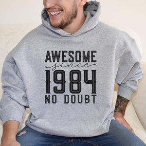 Fortieth Funny Birthday Sweatshirt, 40th Awesome Birthday Party Sweater, Born in 1985 Hoodie for Women / Men, 40 Year Old Birthday Tee Gifts