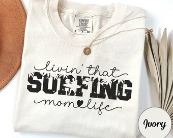Surfing Mom Comfort Colors Shirt, Surfing Cheer Mom Tee, Water Sports Mom Gifts, Mommy Birthday Gift, Living Surfing Life Crewneck For Her