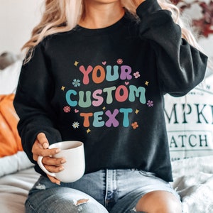 Personalized Sweatshirt With A Custom Text, Your Custom Text Here Sweatshirt image 5