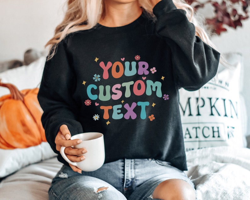 Personalized Sweatshirt With A Custom Text, Your Custom Text Here Sweatshirt image 5