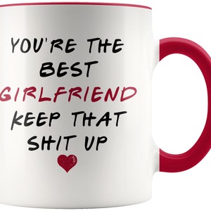 Best Girlfriend Mug, Best Gf Mug, Gift For Best Girlfriend, Girlfriend Birthday Present, Girlfriend Valentines Day Gift, Keep That Shit Up image 1