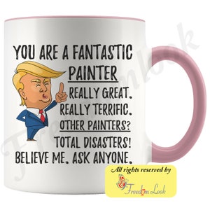 Funny Fantastic Painter Coffee Mug, Painter Trump Gifts, Best Painter Ever Birthday Gift, Painter Gag Gift Ideas, Unique Painter Mug Pink-White