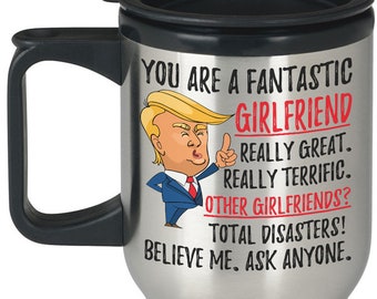 Funy Fantastic Girlfriend Travel Mug,Girlfriend Trump Gifts,Awesome Girlfriend Travel Mug,Best Girlfriend Ever Gift,Girlfriend Birthday Gift