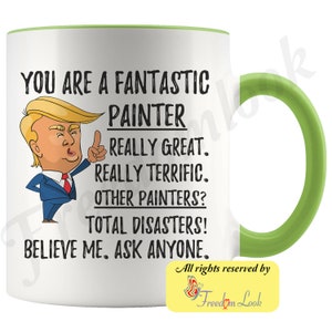 Funny Fantastic Painter Coffee Mug, Painter Trump Gifts, Best Painter Ever Birthday Gift, Painter Gag Gift Ideas, Unique Painter Mug Green-White