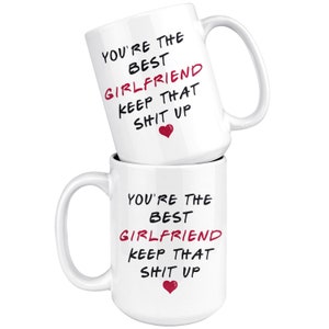 Best Girlfriend Mug, Best Gf Mug, Gift For Best Girlfriend, Girlfriend Birthday Present, Girlfriend Valentines Day Gift, Keep That Shit Up image 7