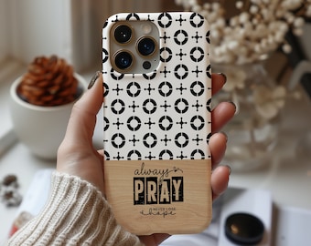Pray Always Bible Verse, Samsung Galaxy, iPhone, Google Pixel Premium Christian Phone Case