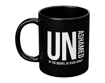 Unashamed Of The Gospel Of Jesus Black Coffee Mug