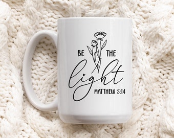 Christian Coffee Mug, Gift For Person of Faith, Be The Light Matthew 5:14 Bible Verse Mug