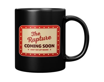 The Rapture Coming Soon Coffee Mug - Gift for Believers