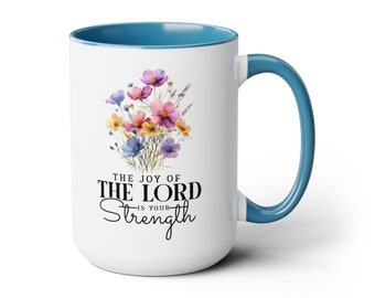 The Joy Of The Lord Is Your Strength Nehemiah 8:10 Christian 15oz Two-Tone Coffee Mugs