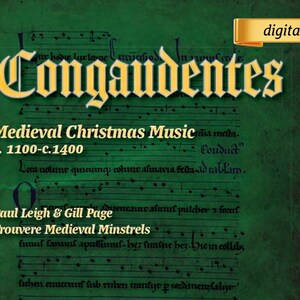 May include: A digital image of a green medieval music sheet with the title "Congaudentes" in gold lettering. The text reads "Medieval Christmas Music c. 1100-c.1400" and lists Paul Leigh & Gill Page, Trouvere Medieval Minstrels.