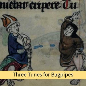 Könnte beinhalten: Eine mittelalterliche Illustration, die zwei Figuren zeigt, eine spielt Dudelsack und die andere tanzt. Der Text "Three Tunes for Bagpipes" steht unter dem Bild.