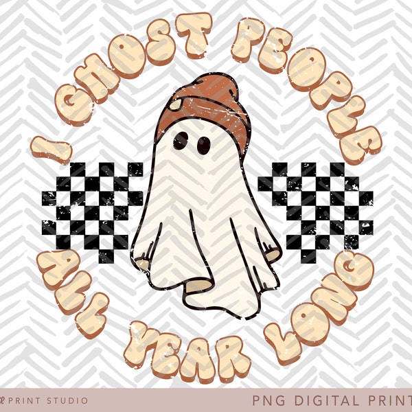 I Ghost People All Year Long PNG, Vintage Design, Fall, Retro Ghost, Skater, Digital Sublimation Print or DTG, Print and Cut, PNG File