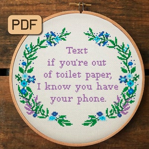 Funny Cross Stitch Pattern, Text If You’re Out Of Toilet Paper I Know You Have Your Phone Cross Stitch Pdf, Subversive Embroidery Hoop Art