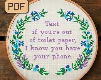 Funny Cross Stitch Pattern, Text If You’re Out Of Toilet Paper I Know You Have Your Phone Cross Stitch Pdf, Subversive Embroidery Hoop Art