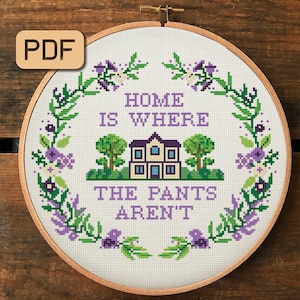 Funny cross stitch pattern Home is where the pants aren't Sarcastic needlepoint pdf Instant download
