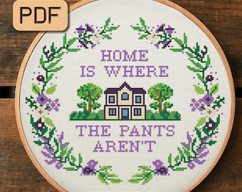 Funny cross stitch pattern Home is where the pants aren't Sarcastic needlepoint pdf Instant download