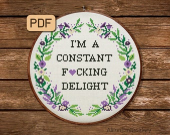 Funny Cross Stitch Pattern, Snarky Crossstitch PDF, I Am A Constant F*cking Delight Embroidery Design, Instant Download