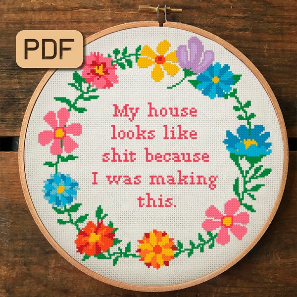 My House Looks Like Shit Because I Was Making This Cross Stitch Pattern Pdf