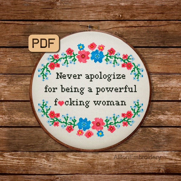 Funny Cross Stitch Patter, Feminist Crossstitch PDF, Never Apologize For Being A Powerful Woman Embroidery Design, Instant Download