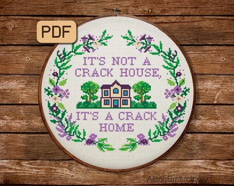 It's Not a Crack House It's a Crack Home Cross Stitch Pattern Funny Embroidery Design Instant Download