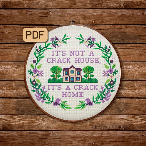It S Not A Crack House It S A Crack Home Cross Stitch Etsy