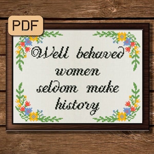 Feminist Cross Stitch Pattern PDF, Well Behaved Women Rarely Make History Cross Stitch Chart, Subversive Embroidery Hoop Art