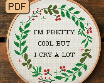 I'm Pretty Cool But I Cry A Lot Cross Stitch Pattern, Funny Cross Stitch Pattern PDF