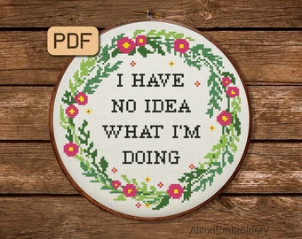 Funny Cross Stitch Pattern, I Have No Idea Crossstitch PDF, Snarky Embroidery, Instant Download