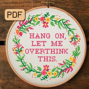 Funny Cross Stitch Pattern, Hang On Let Me Overthink This Cross Stitch Chart, Sarcastic Needlepoint Design