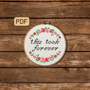 Funny Cross Stitch Pattern Snarky This Took Forever Cross Stitch PDF Cute Embroidery Design Instant Download