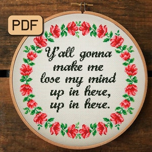 Funny Cross Stitch Pattern PDF Y&#39;all Gonna Make Me Lose My Mind Subversive Embroidery Design