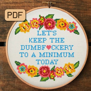 Funny cross stitch pattern Let&#39;s keep the dumbf*ckery to a minimum today Counted cross stitch pdf