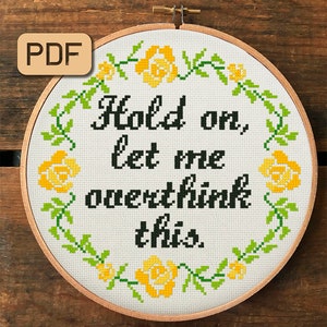 Hold On Let Me Overthink This Cross Stitch Pattern, Funny Cross Stitch Pdf, Sarcastic Needlepoint Design