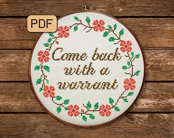 Funny 'Come Back With a Warrant' Cross Stitch Pattern (PDF)