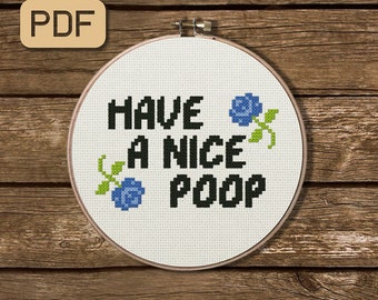 Funny Bathroom Cross Stitch Pattern: Have A Nice Poop Embroidery Chart (PDF Design)