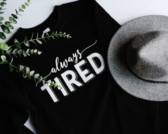 Always Tired Crewneck Sweatshirt | Fibromyalgia Clothing