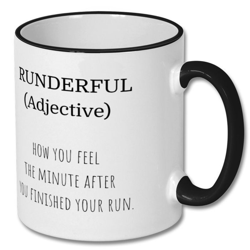 May include: White ceramic coffee mug with a black rim and handle. The mug has black text that reads "RUNDERFUL (Adjective) HOW YOU FEEL THE MINUTE AFTER YOU FINISHED YOUR RUN."
