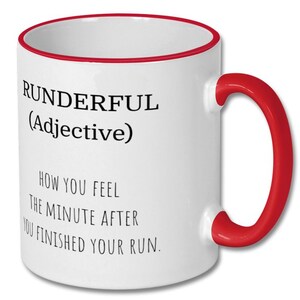 May include: White ceramic coffee mug with a red rim and handle. The mug has black text that reads "RUNDERFUL (Adjective) HOW YOU FEEL THE MINUTE AFTER YOU FINISHED YOUR RUN."