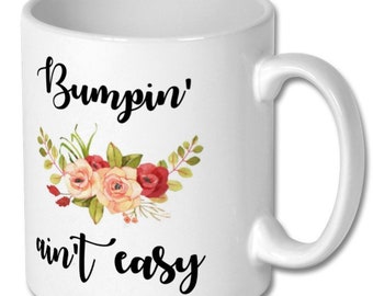 pregnancy, BUMPIN' AINT EASY mug ,pregnancy gift,pregnant,pregnancy gifts,pregnancy reveal,pregnant mug,pregnant af,pregnancy announcement