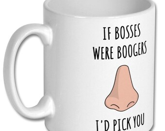 BOOGER JOKE MUG, boss mug, boss birthday gift, gift for boss, boss christmas gift, boss present, boss leaving gift, boss thank you gift