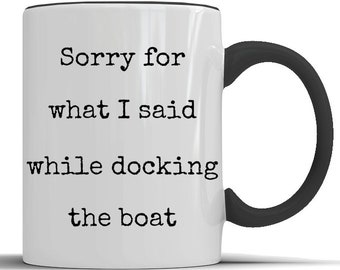 DOCKING BOAT APOLOGY, boating mug, sailing mug, sailing gift, boating gift idea, boating funny gift, boating present, yachting gift