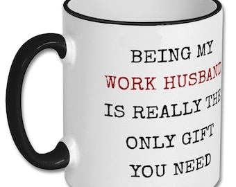WORK HUSBAND GIFT, work husband mug, mug for work husband, work husband gift idea, work husband funny gift, present for work husband