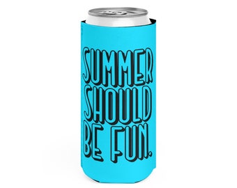 Summer House Summer Should Be Fun Can Cooler Sleeve Blue