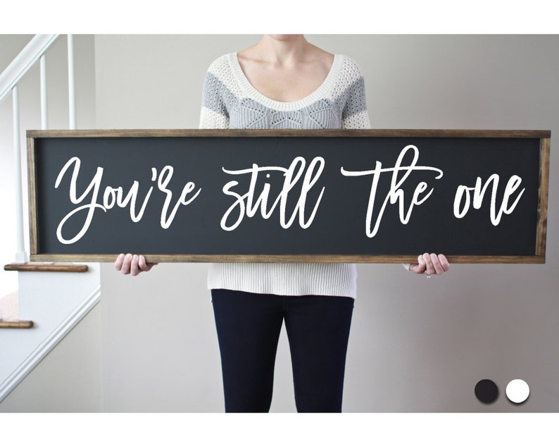 You're Still the One Sign Rustic Wood Sign Stained | Etsy