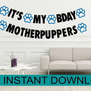 It&#39;s My BDAY MOTHERPUPPERS Dog Birthday Banner Cutting Machine Pattern SVG digital download