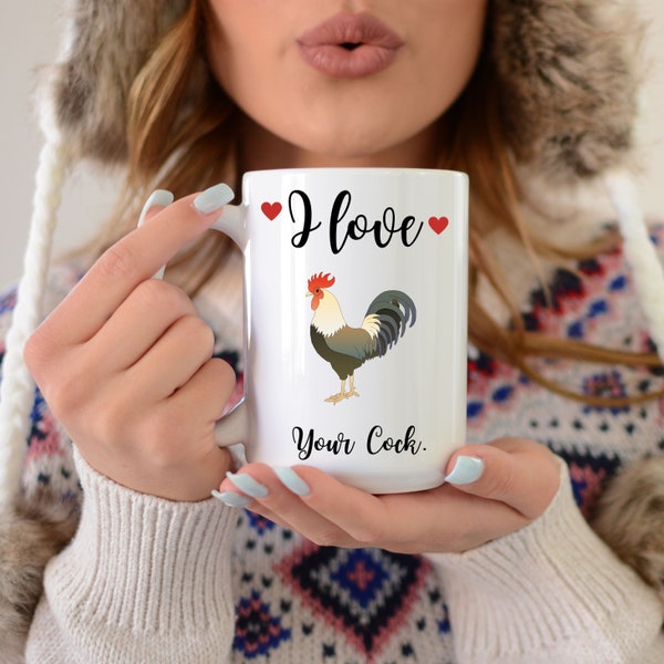 I Love Your Cock Funny Coffee Mug, Ceramic Mug, FUN Birthday Gift for Him-Husband or Boyfriend